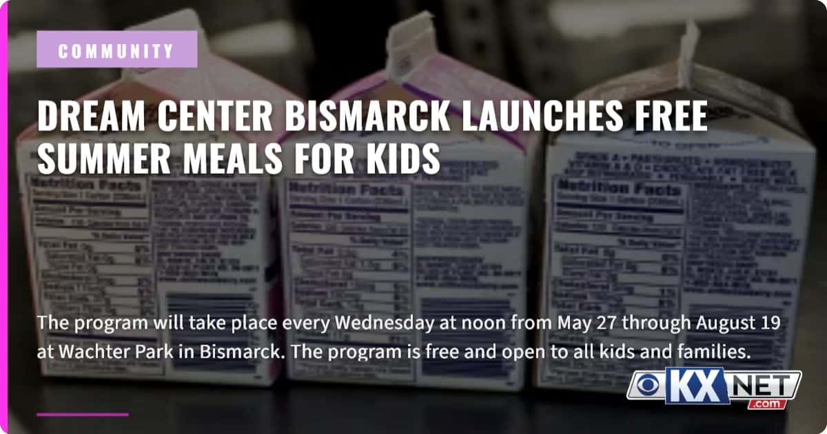Dream Center Bismarck launches free summer meals program for kids