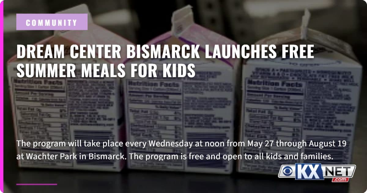 Dream Center Bismarck launches free summer meals program for kids