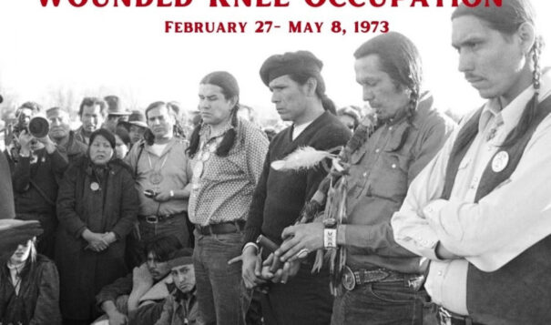 <strong></noscript>IEN Honors the 50th anniversary of Wounded Knee ‘73 Occupation</strong>
